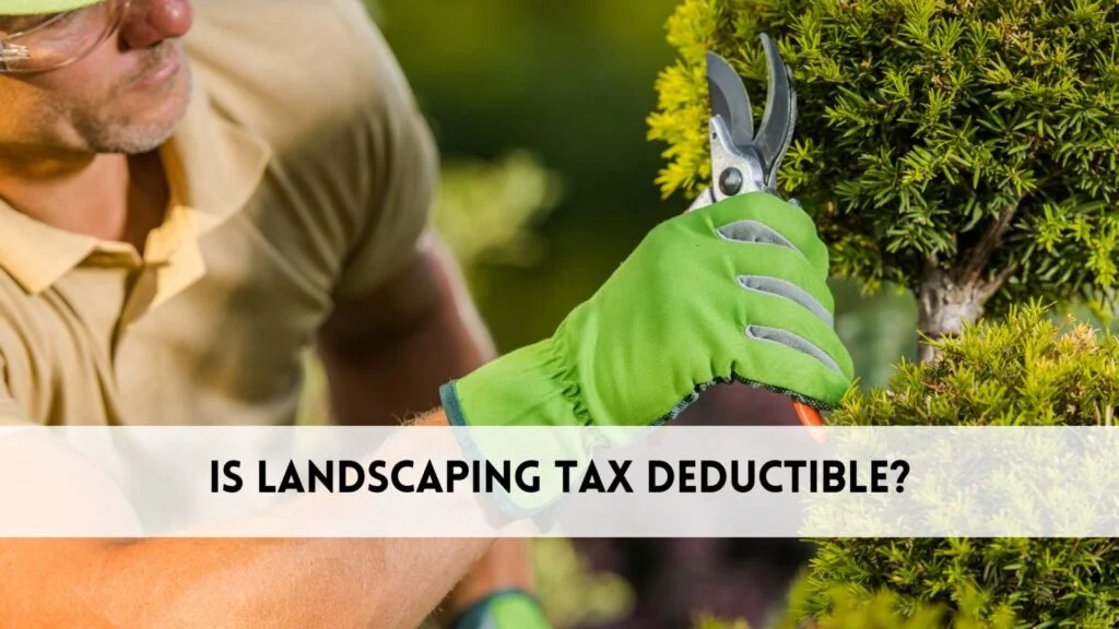 Is landscaping tax deductible?