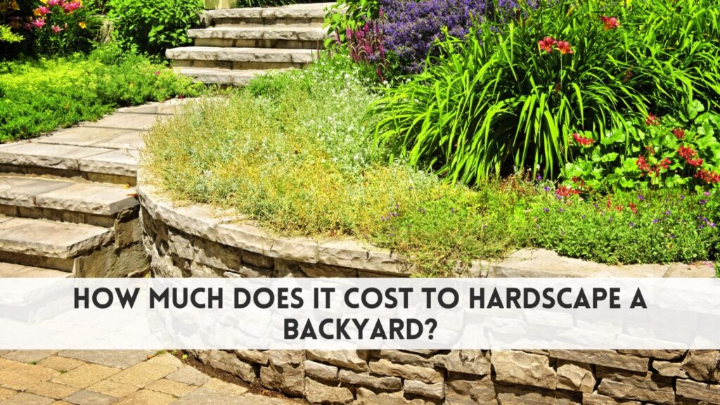 How much does it cost to hardscape a backyard