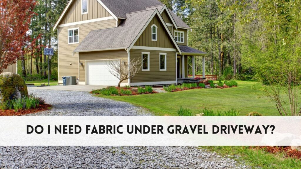 Do I need fabric under gravel driveway