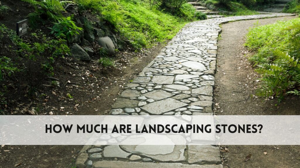 Cutters-How much are landscaping stones? 1 how much are landscaping stones